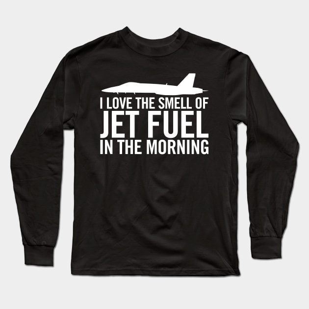 F/A-18 "I love the smell of jet fuel in the morning" Long Sleeve T-Shirt by hobrath